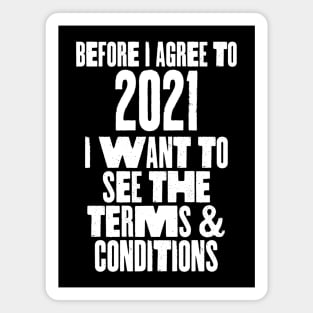 Before I agree to 2021 I want to see the T's & C's Magnet